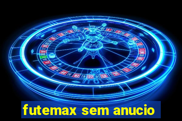 futemax sem anucio